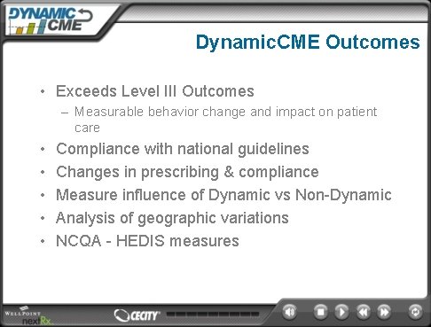 Dynamic. CME Outcomes • Exceeds Level III Outcomes – Measurable behavior change and impact