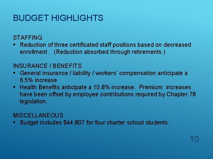 BUDGET HIGHLIGHTS STAFFING • Reduction of three certificated staff positions based on decreased enrollment.