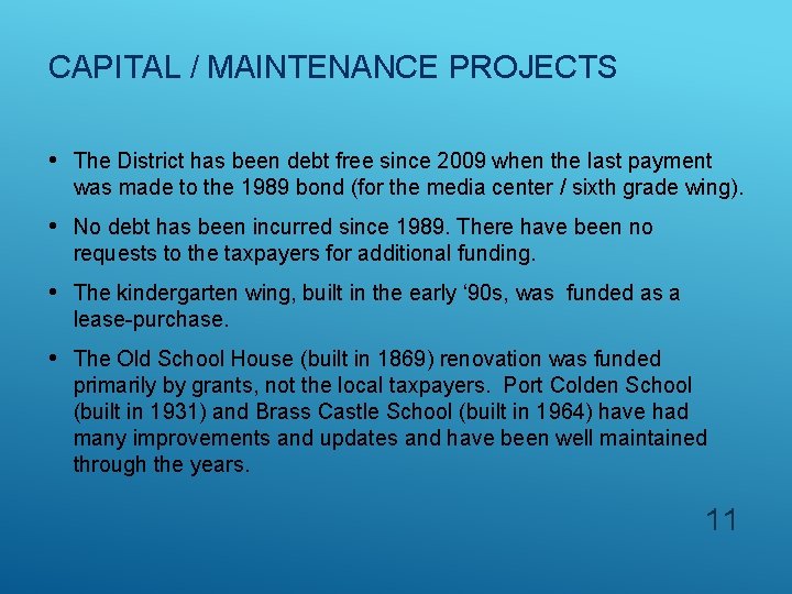 CAPITAL / MAINTENANCE PROJECTS • The District has been debt free since 2009 when