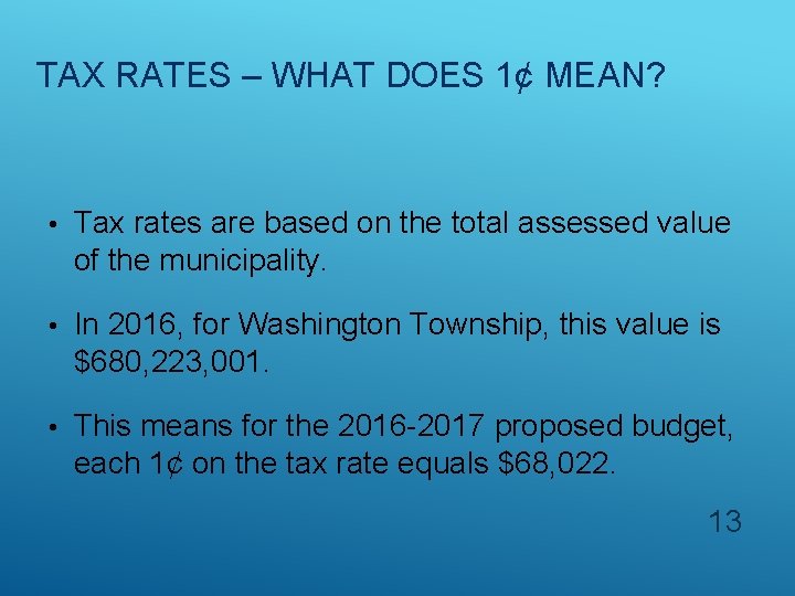 TAX RATES – WHAT DOES 1¢ MEAN? • Tax rates are based on the