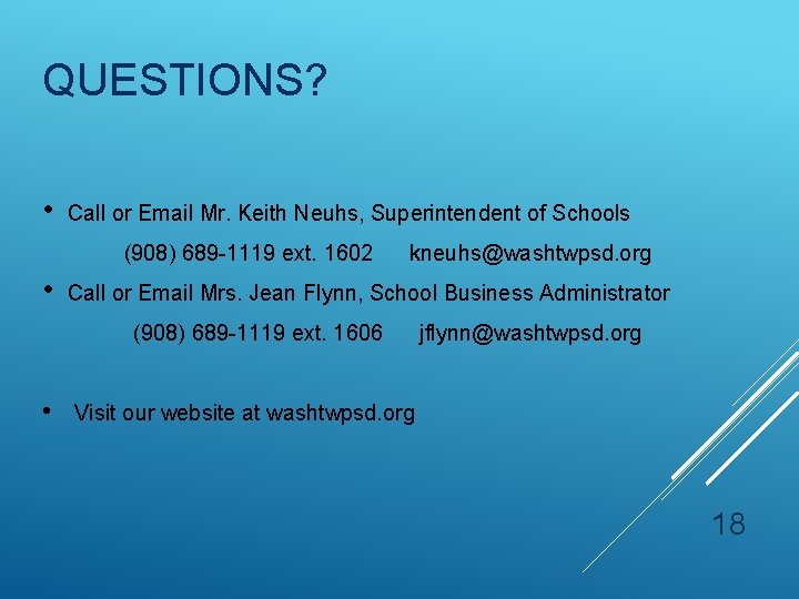 QUESTIONS? • Call or Email Mr. Keith Neuhs, Superintendent of Schools (908) 689 -1119
