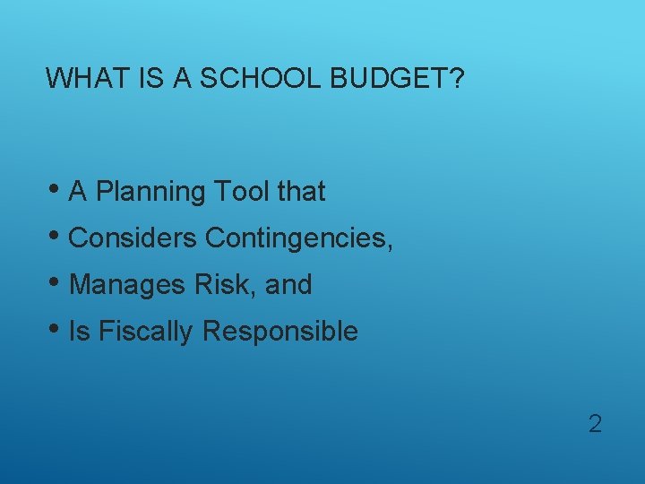 WHAT IS A SCHOOL BUDGET? • A Planning Tool that • Considers Contingencies, •