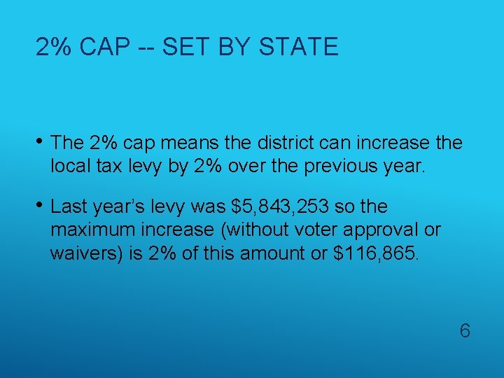 2% CAP -- SET BY STATE • The 2% cap means the district can