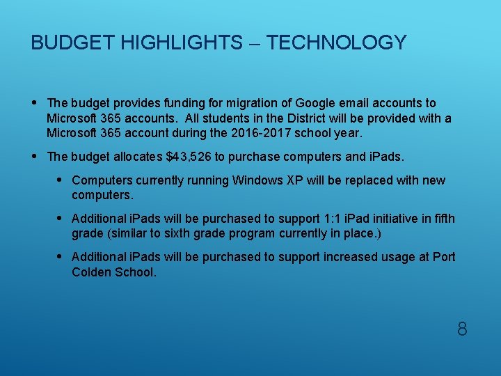 BUDGET HIGHLIGHTS – TECHNOLOGY • The budget provides funding for migration of Google email