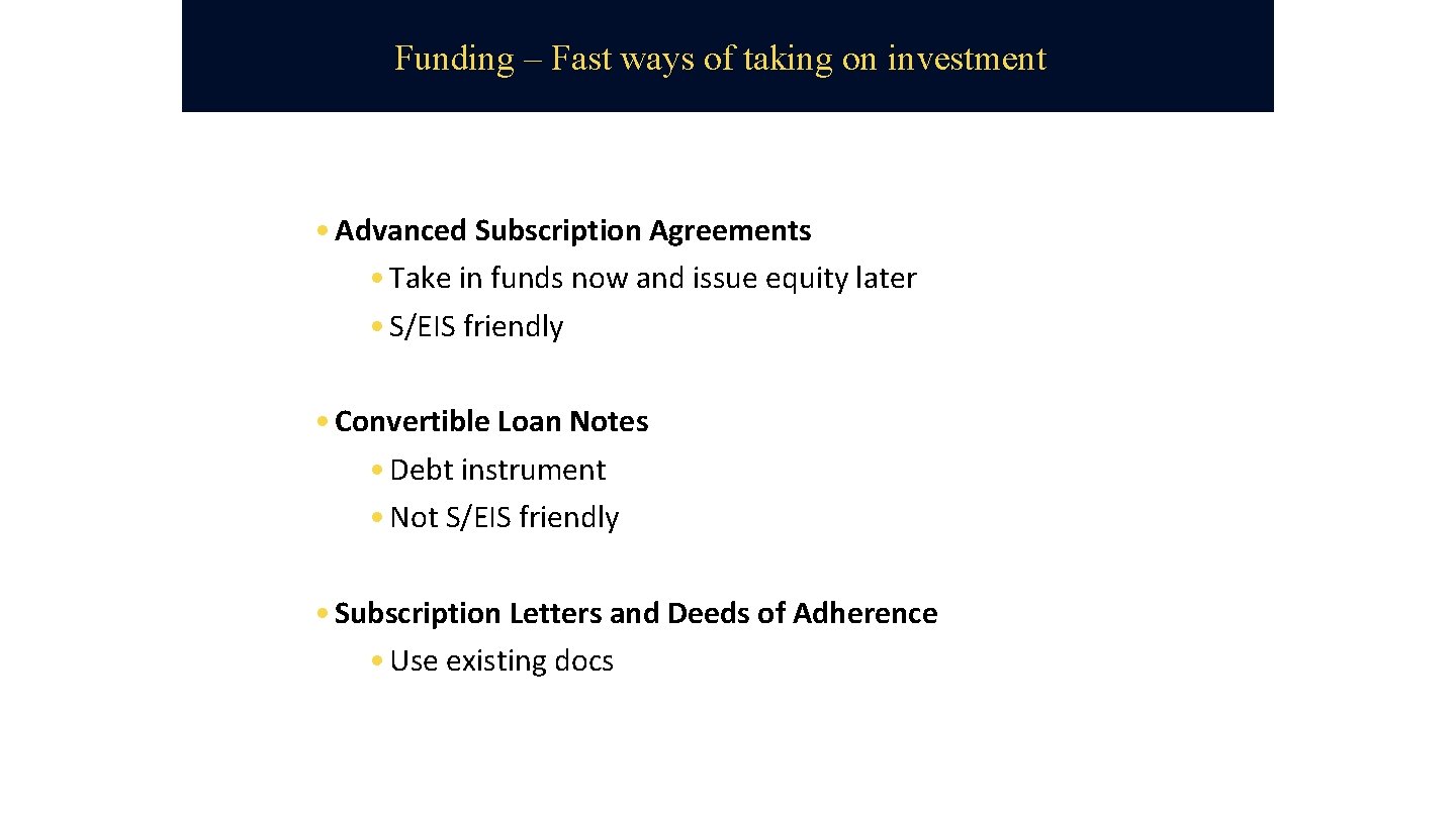 Funding – Fast ways of taking on investment • Advanced Subscription Agreements • Take