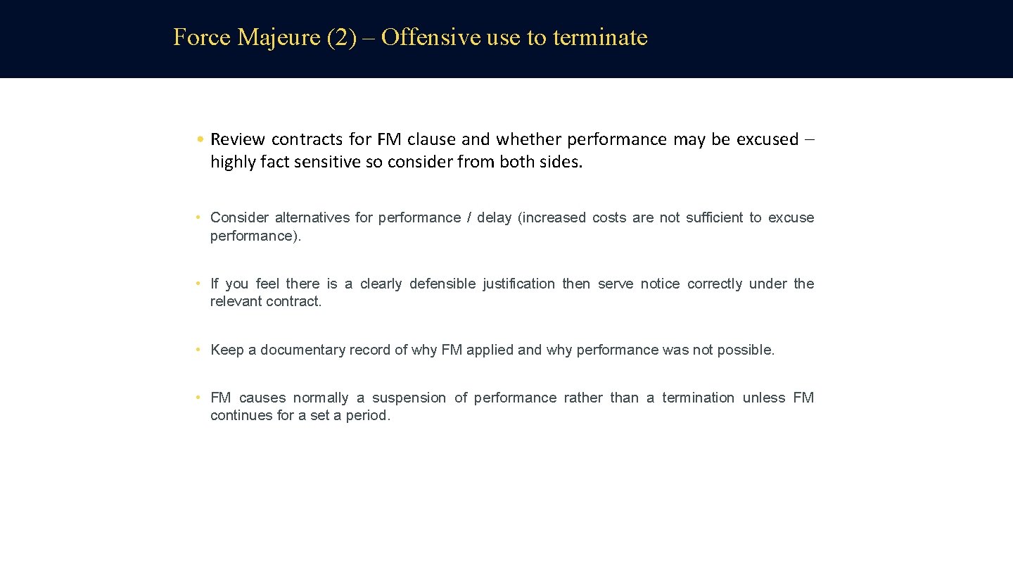 Force Majeure (2) – Offensive use to terminate • Review contracts for FM clause