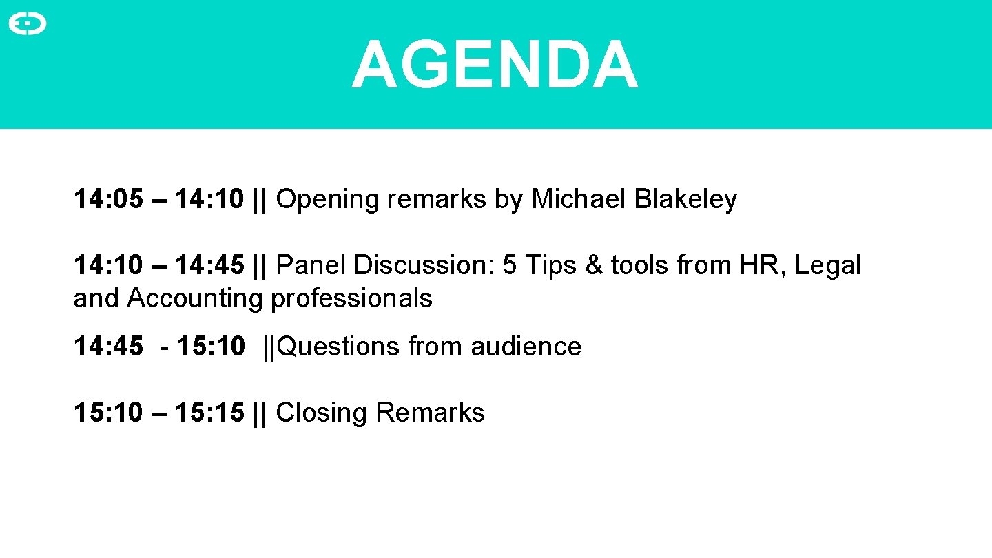 AGENDA 14: 05 – 14: 10 || Opening remarks by Michael Blakeley 14: 10
