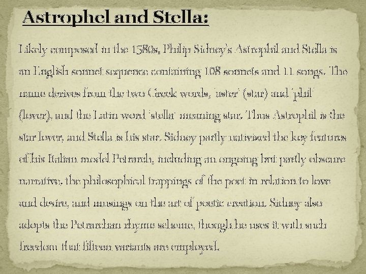 Astrophel and Stella: Likely composed in the 1580 s, Philip Sidney's Astrophil and Stella Astrophel and Stella: Likely composed in the 1580 s, Philip Sidney's Astrophil and Stella