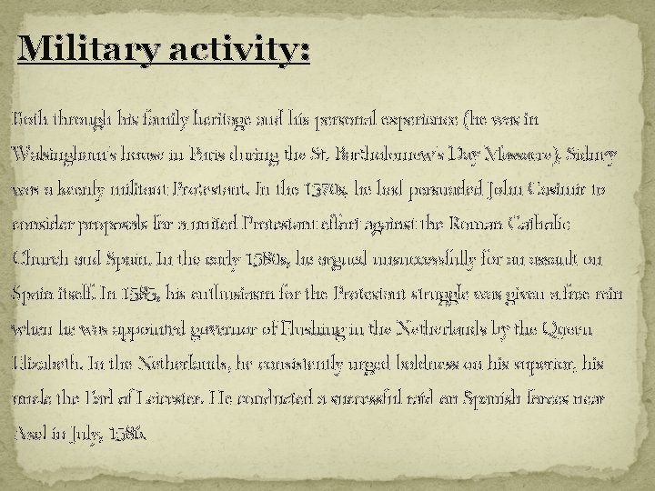 Military activity: Both through his family heritage and his personal experience (he was in Military activity: Both through his family heritage and his personal experience (he was in