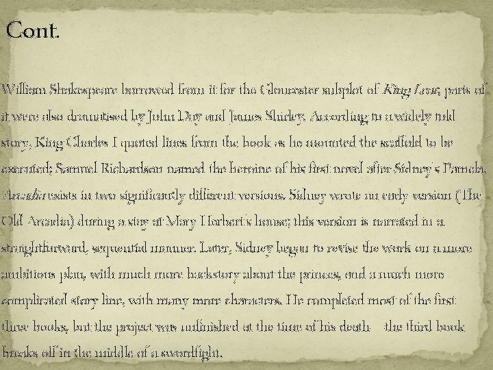 Cont. William Shakespeare borrowed from it for the Gloucester subplot of King Lear; parts Cont. William Shakespeare borrowed from it for the Gloucester subplot of King Lear; parts