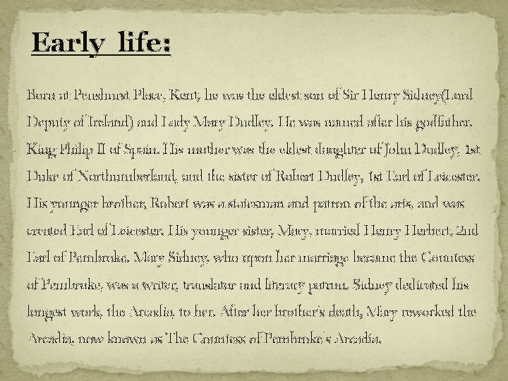 Early life: Born at Penshurst Place, Kent, he was the eldest son of Sir Early life: Born at Penshurst Place, Kent, he was the eldest son of Sir