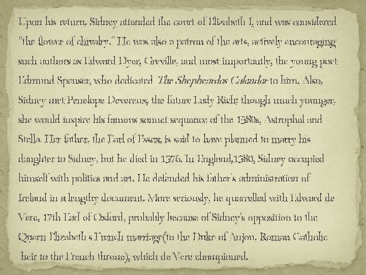 Upon his return, Sidney attended the court of Elizabeth I, and was considered "the Upon his return, Sidney attended the court of Elizabeth I, and was considered "the