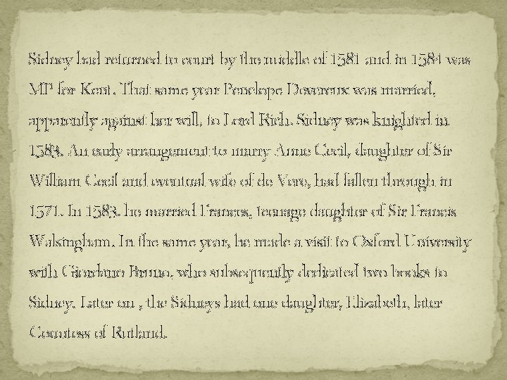 Sidney had returned to court by the middle of 1581 and in 1584 was Sidney had returned to court by the middle of 1581 and in 1584 was