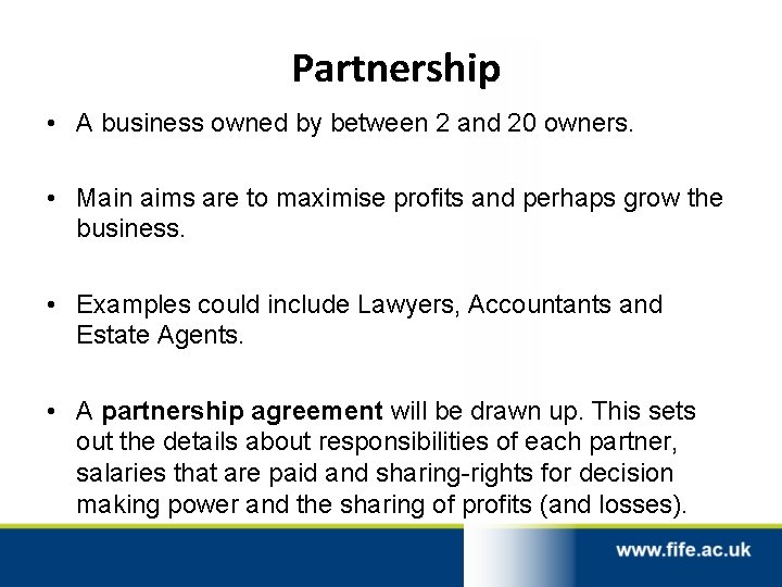 Partnership • A business owned by between 2 and 20 owners. • Main aims