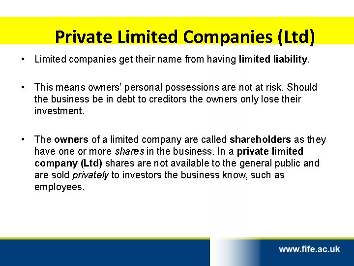 Private Limited Companies (Ltd) • Limited companies get their name from having limited liability.