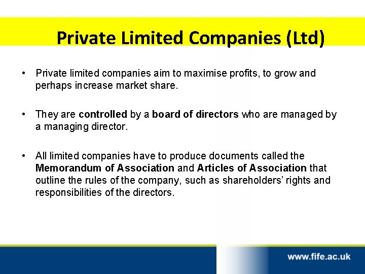 Private Limited Companies (Ltd) • Private limited companies aim to maximise profits, to grow