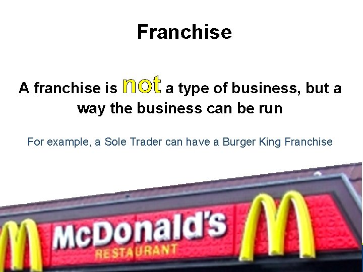 Franchise not A franchise is a type of business, but a way the business