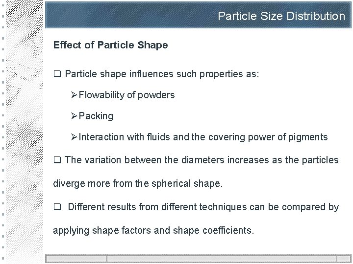 Particle Size Distribution Effect of Particle Shape q Particle shape influences such properties as: