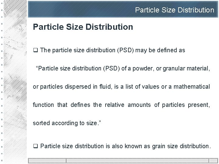 Particle Size Distribution q The particle size distribution (PSD) may be defined as “Particle