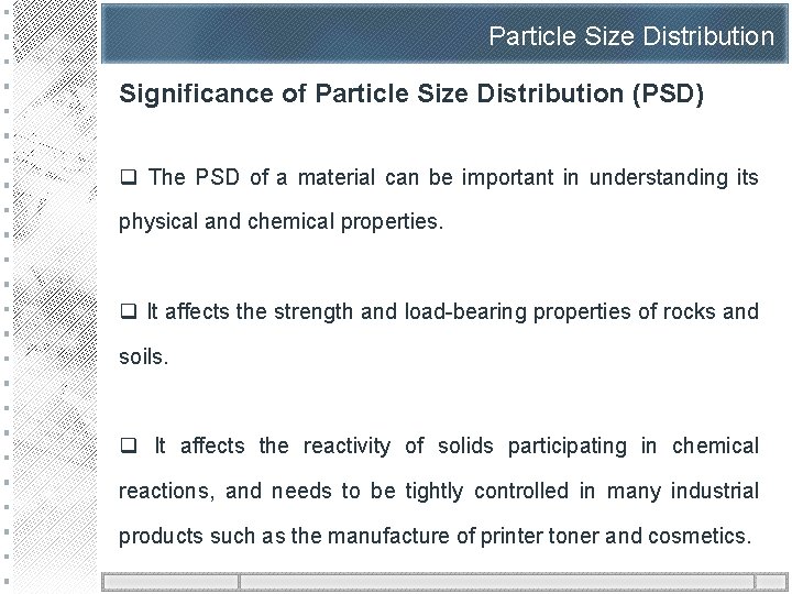Particle Size Distribution Significance of Particle Size Distribution (PSD) q The PSD of a