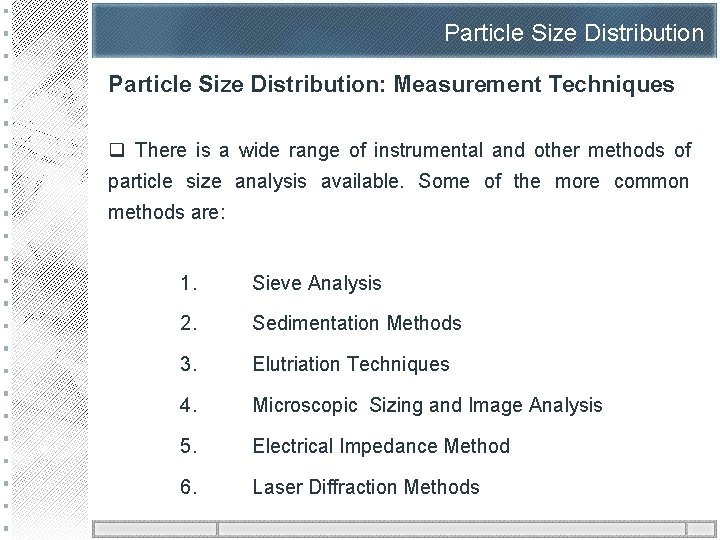 Particle Size Distribution: Measurement Techniques q There is a wide range of instrumental and