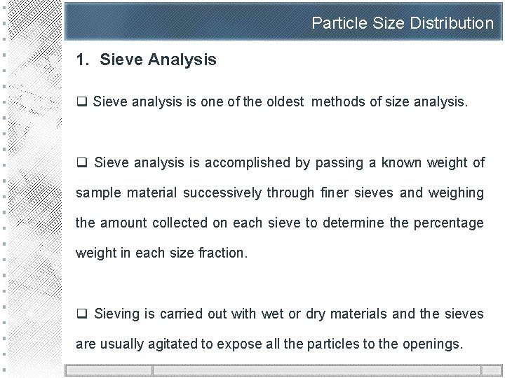 Particle Size Distribution 1. Sieve Analysis q Sieve analysis is one of the oldest