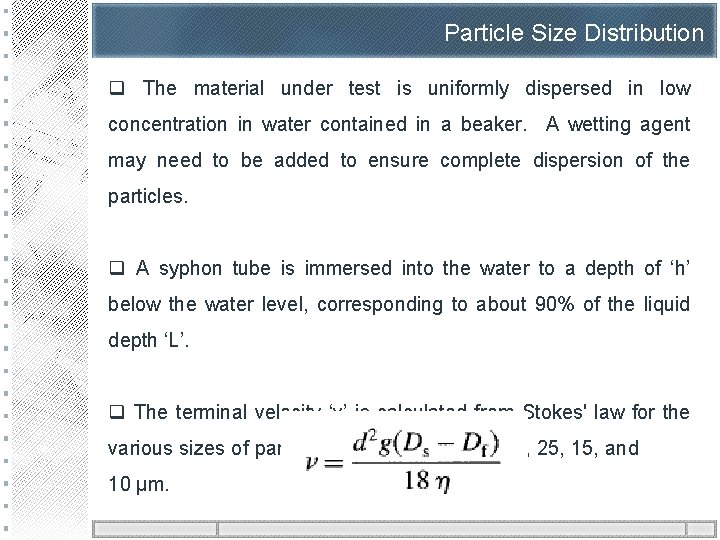 Particle Size Distribution q The material under test is uniformly dispersed in low concentration