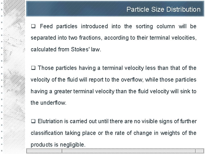Particle Size Distribution q Feed particles introduced into the sorting column will be separated