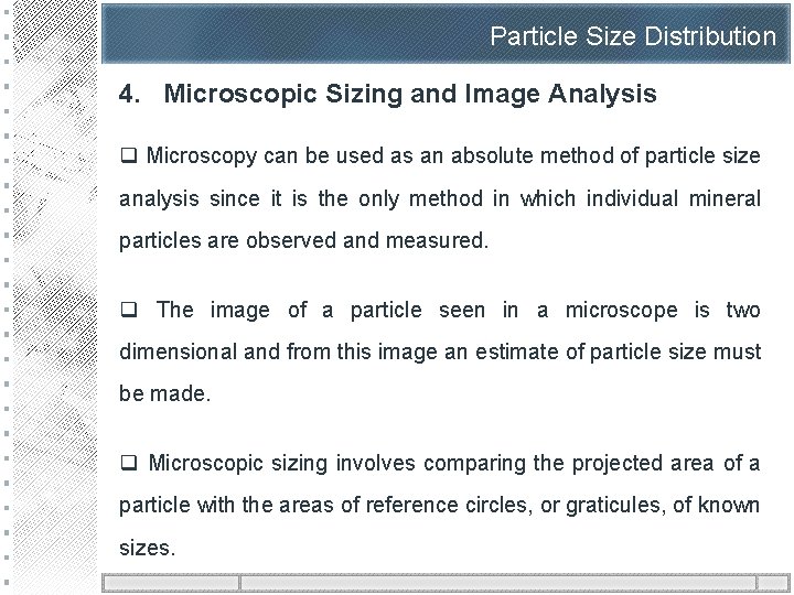 Particle Size Distribution 4. Microscopic Sizing and Image Analysis q Microscopy can be used