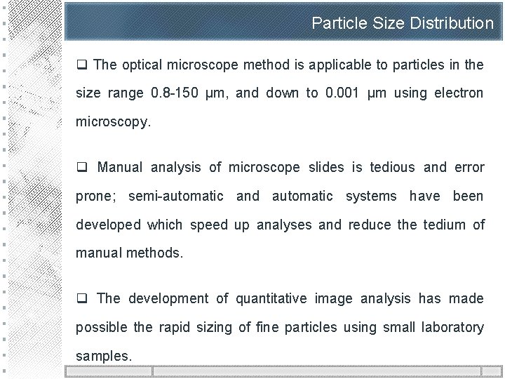 Particle Size Distribution q The optical microscope method is applicable to particles in the