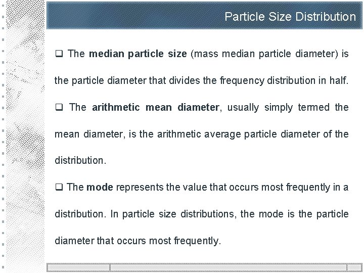 Particle Size Distribution q The median particle size (mass median particle diameter) is the