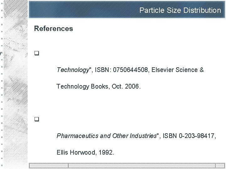 y Particle Size Distribution References q Technology", ISBN: 0750644508, Elsevier Science & Technology Books,