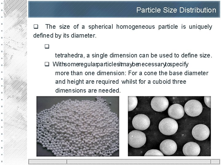 Particle Size Distribution q The size of a spherical homogeneous particle is uniquely defined