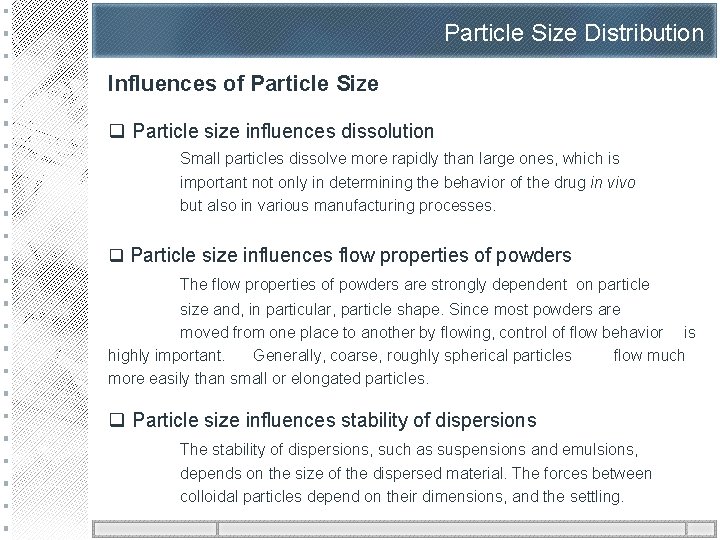 Particle Size Distribution Influences of Particle Size q Particle size influences dissolution Small particles