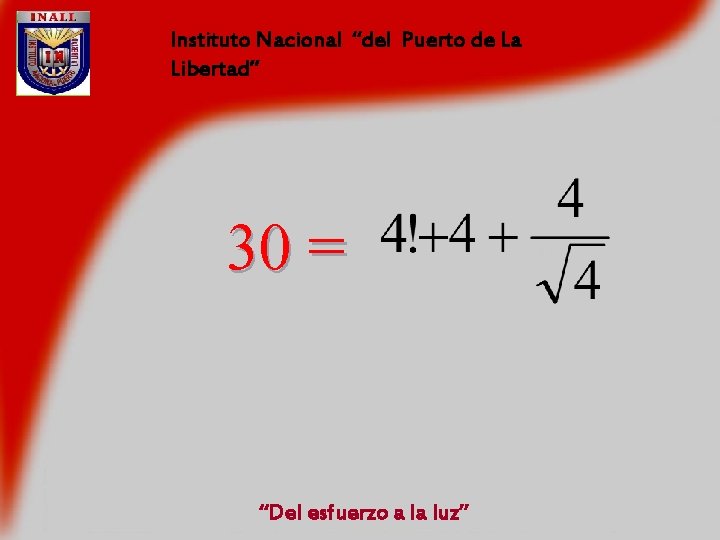 Instituto Nacional “del Puerto de La Libertad” 30 = “Del esfuerzo a la luz”