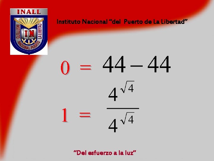 Instituto Nacional “del Puerto de La Libertad” 0 = 1 = “Del esfuerzo a