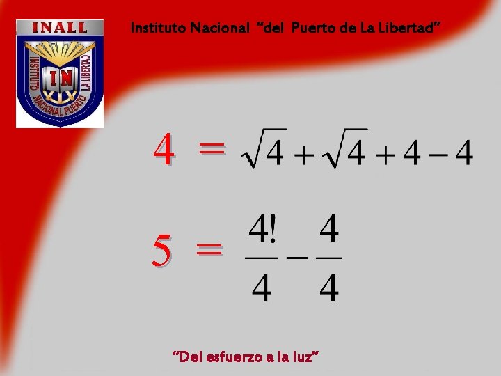 Instituto Nacional “del Puerto de La Libertad” 4 = 5 = “Del esfuerzo a