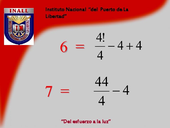 Instituto Nacional “del Puerto de La Libertad” 6 = 7 = “Del esfuerzo a