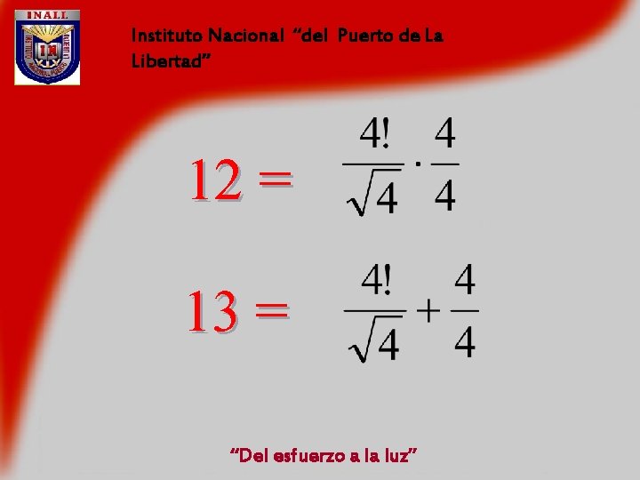 Instituto Nacional “del Puerto de La Libertad” 12 = 13 = “Del esfuerzo a