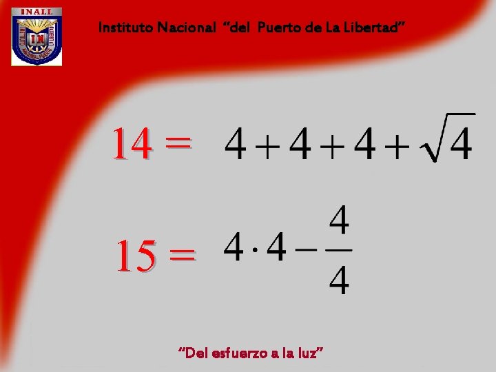 Instituto Nacional “del Puerto de La Libertad” 14 = 15 = “Del esfuerzo a