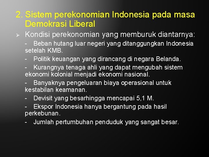2. Sistem perekonomian Indonesia pada masa Demokrasi Liberal Ø Kondisi perekonomian yang memburuk diantarnya: