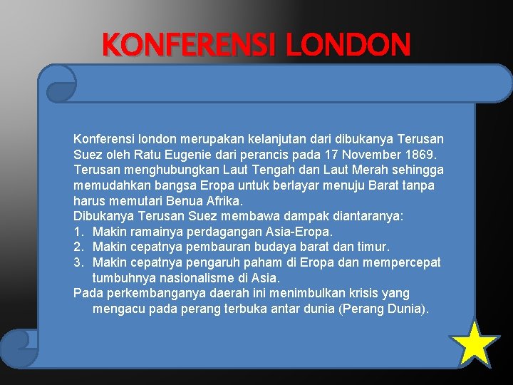 KONFERENSI LONDON Konferensi london merupakan kelanjutan dari dibukanya Terusan Suez oleh Ratu Eugenie dari