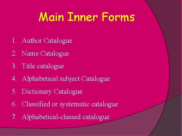 Main Inner Forms 1. Author Catalogue 2. Name Catalogue 3. Title catalogue 4. Alphabetical