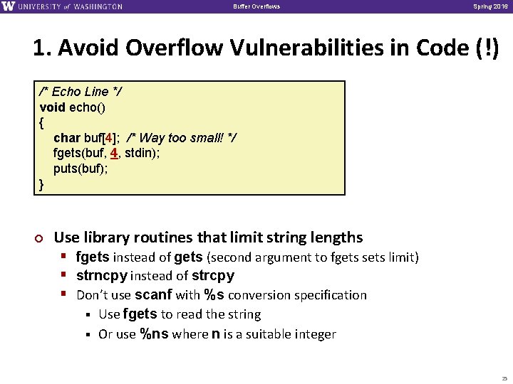 Buffer Overflows Spring 2016 1. Avoid Overflow Vulnerabilities in Code (!) /* Echo Line