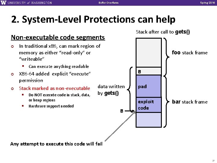 Buffer Overflows Spring 2016 2. System-Level Protections can help Stack after call to gets()