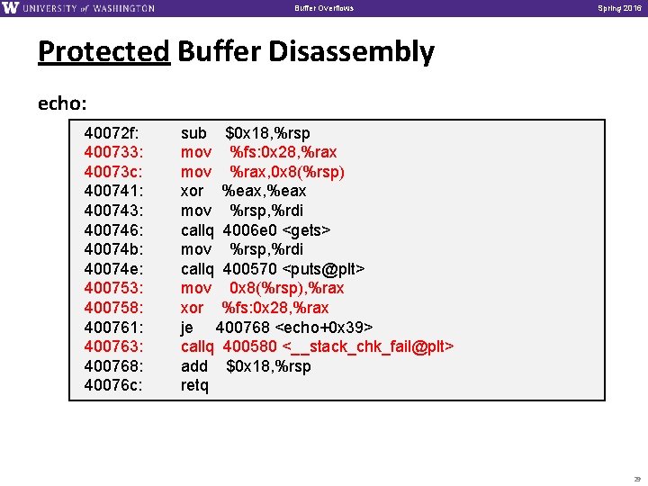 Buffer Overflows Spring 2016 Protected Buffer Disassembly echo: 40072 f: 400733: 40073 c: 400741: