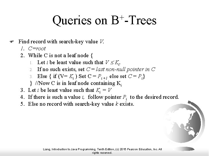 Queries on B+-Trees F Find record with search-key value V. 1. C=root 2. While