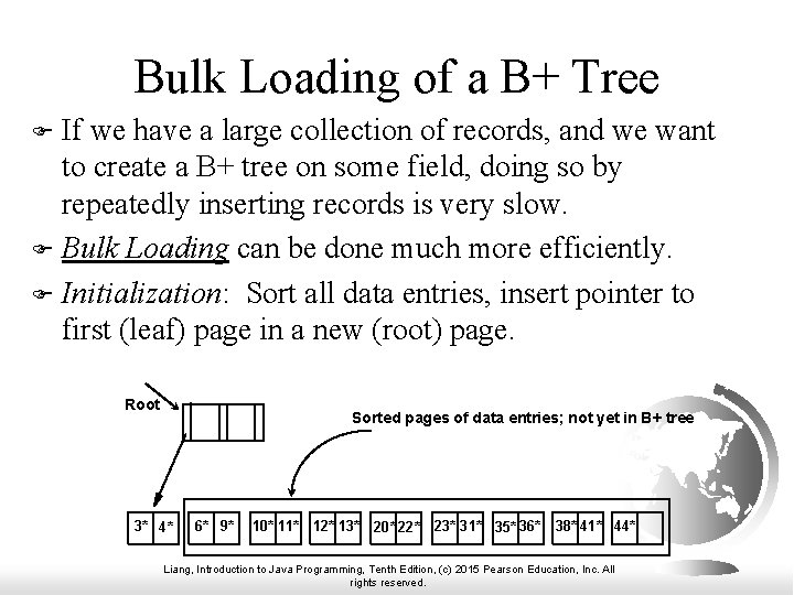 Bulk Loading of a B+ Tree If we have a large collection of records,
