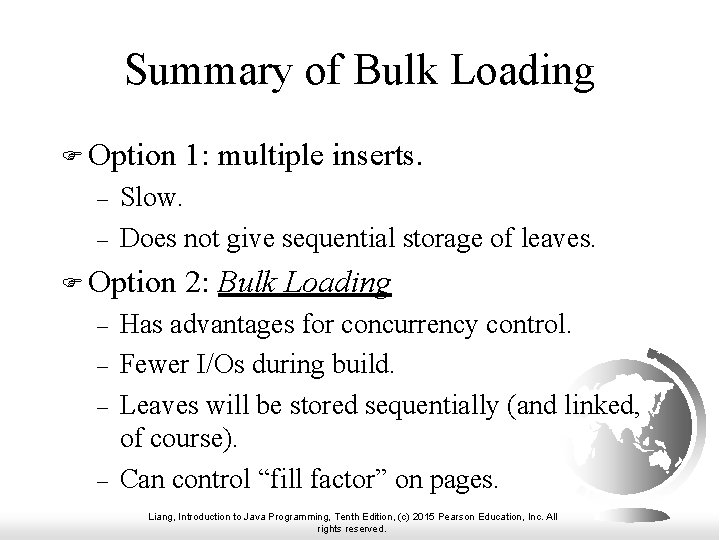 Summary of Bulk Loading F Option – – Slow. Does not give sequential storage
