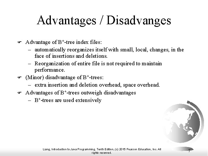 Advantages / Disadvanges F F F Advantage of B+-tree index files: – automatically reorganizes